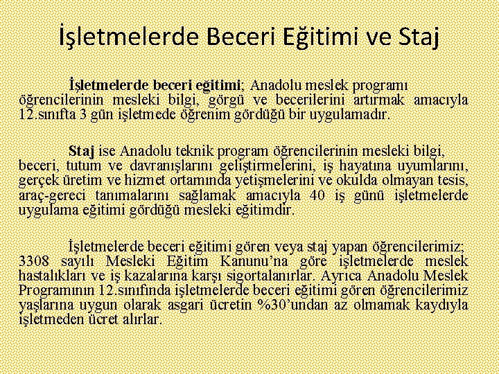 İşletmelerde Beceri Eğitimi ve Staj İşletmelerde beceri eğitimi; Anadolu meslek programı öğrencilerinin mesleki bilgi,