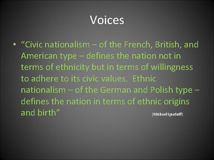 Voices • “Civic nationalism – of the French, British, and American type – defines Voices • “Civic nationalism – of the French, British, and American type – defines