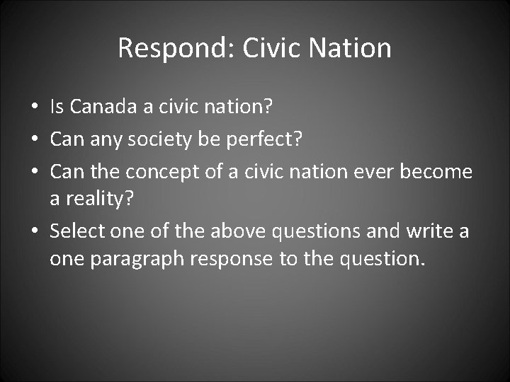 Respond: Civic Nation • Is Canada a civic nation? • Can any society be Respond: Civic Nation • Is Canada a civic nation? • Can any society be