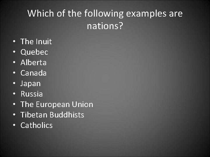 Which of the following examples are nations? • • • The Inuit Quebec Alberta Which of the following examples are nations? • • • The Inuit Quebec Alberta