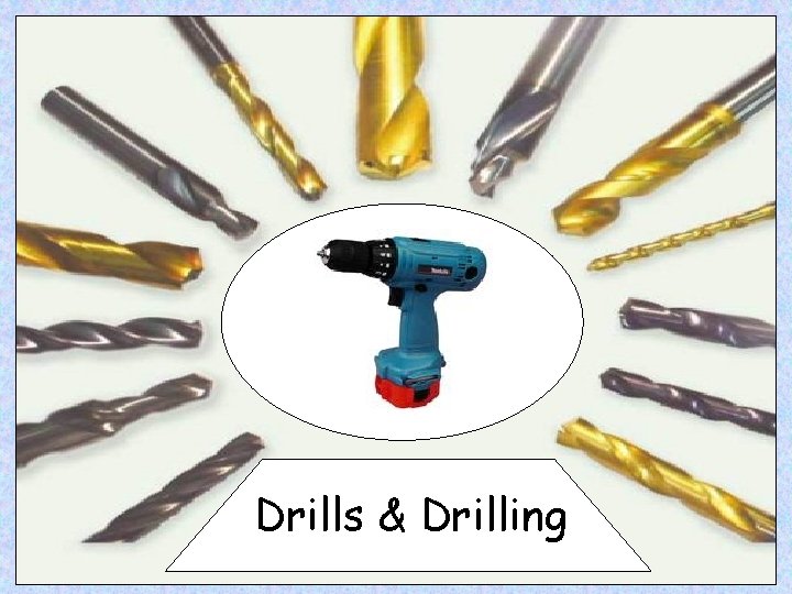 Drills & Drilling 