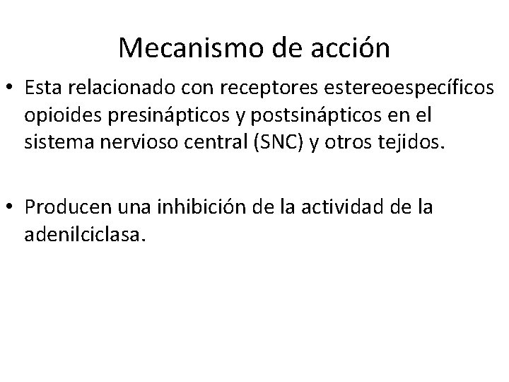 Mecanismo de acción • Esta relacionado con receptores estereoespecíficos opioides presinápticos y postsinápticos en Mecanismo de acción • Esta relacionado con receptores estereoespecíficos opioides presinápticos y postsinápticos en