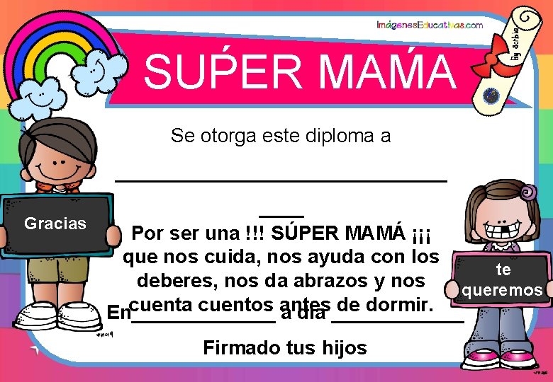 ´ ´ SUPER MAMA Se otorga este diploma a _______________ Gracias Por ser una