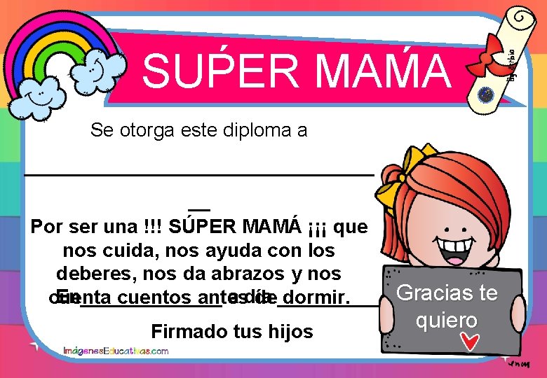 ´ ´ SUPER MAMA Se otorga este diploma a ________________ __ Por ser una