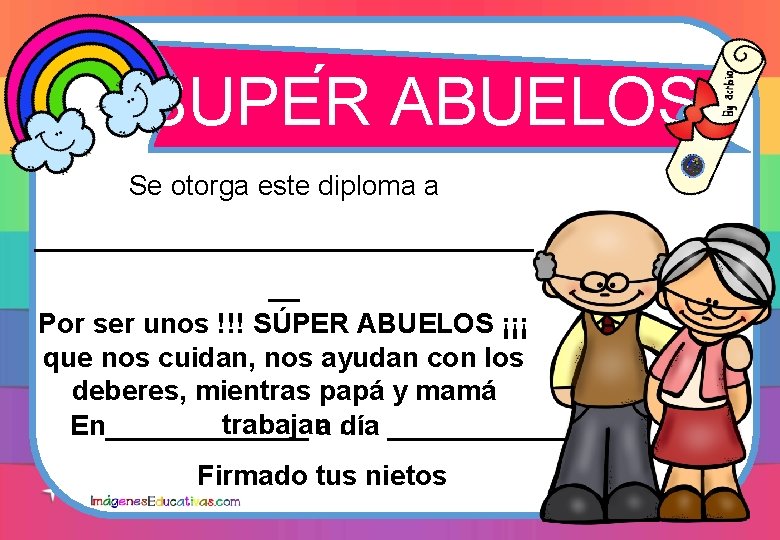 ´ SUPER ABUELOS Se otorga este diploma a ________________ __ Por ser unos !!!