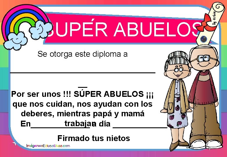 ´ SUPER ABUELOS Se otorga este diploma a ________________ __ Por ser unos !!!