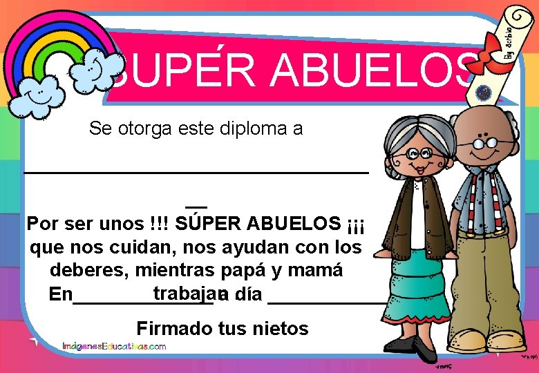 ´ SUPER ABUELOS Se otorga este diploma a ________________ __ Por ser unos !!!