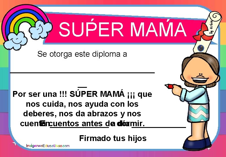 ´ ´ SUPER MAMA Se otorga este diploma a ________________ __ Por ser una