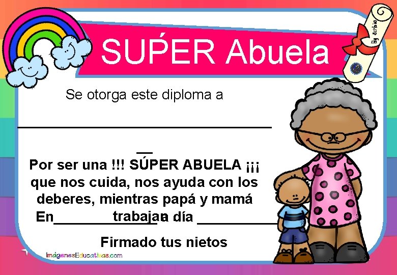 ´ SUPER Abuela Se otorga este diploma a ________________ __ Por ser una !!!