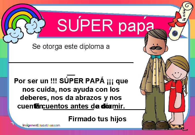 ´ ´ SUPER papa Se otorga este diploma a ________________ __ Por ser un