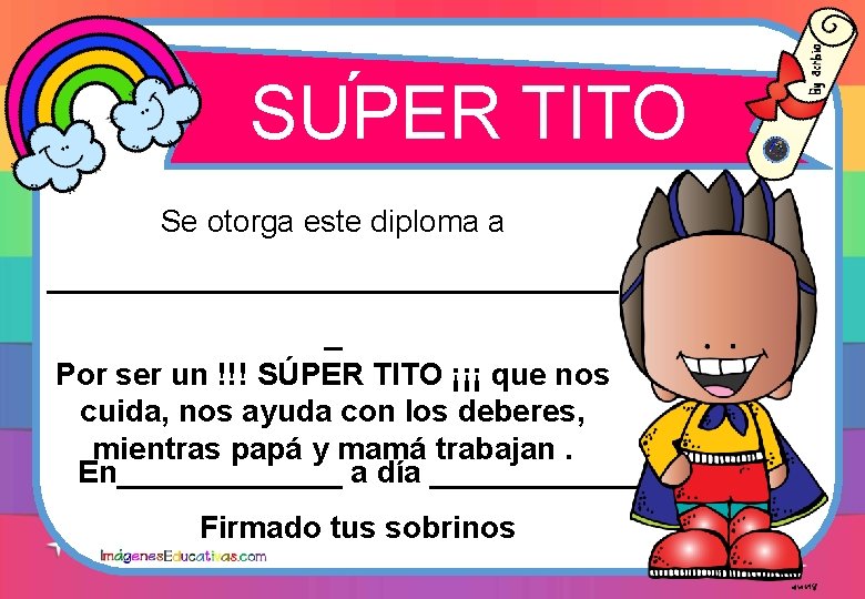 ´ SUPER TITO Se otorga este diploma a _________________ _ Por ser un !!! ´ SUPER TITO Se otorga este diploma a _________________ _ Por ser un !!!