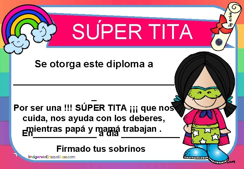 ´ SUPER TITA Se otorga este diploma a _________________ _ Por ser una !!! ´ SUPER TITA Se otorga este diploma a _________________ _ Por ser una !!!