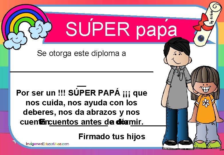 ´ ´ SUPER papa Se otorga este diploma a ________________ __ Por ser un ´ ´ SUPER papa Se otorga este diploma a ________________ __ Por ser un