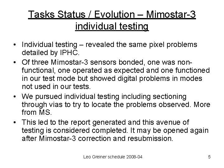 Tasks Status / Evolution – Mimostar-3 individual testing • Individual testing – revealed the