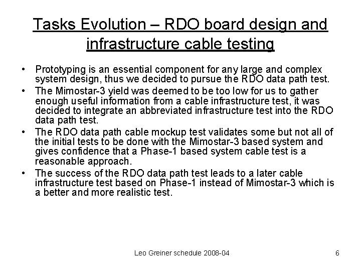 Tasks Evolution – RDO board design and infrastructure cable testing • Prototyping is an