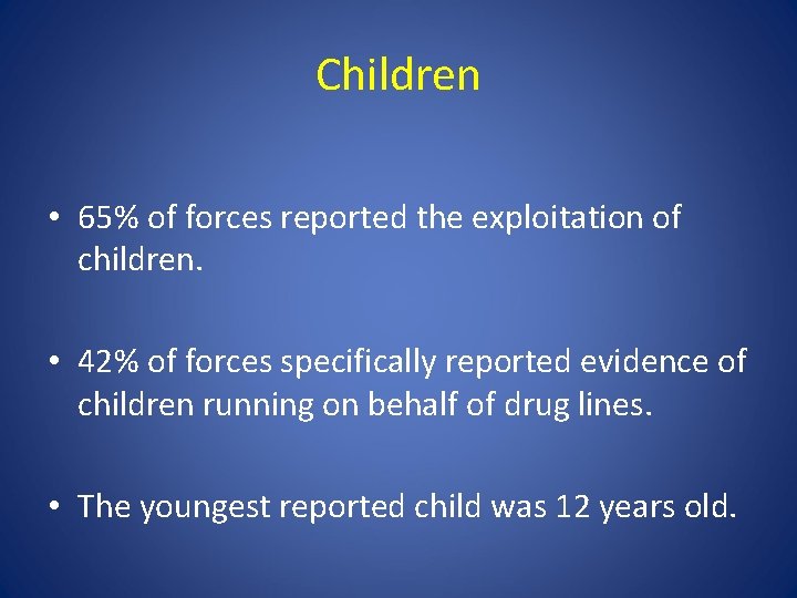 Children • 65% of forces reported the exploitation of children. • 42% of forces