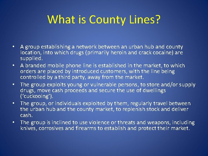 What is County Lines? • A group establishing a network between an urban hub