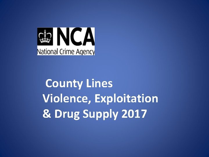  County Lines Violence, Exploitation & Drug Supply 2017 