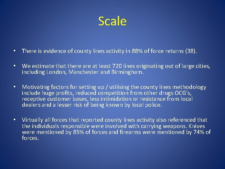 Scale • There is evidence of county lines activity in 88% of force returns