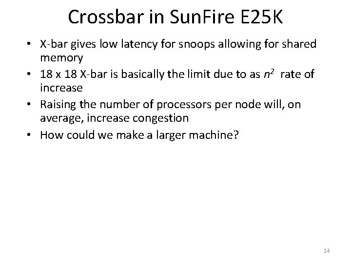 Crossbar in Sun. Fire E 25 K • X-bar gives low latency for snoops