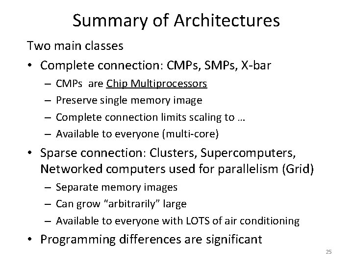 Summary of Architectures Two main classes • Complete connection: CMPs, SMPs, X-bar – –