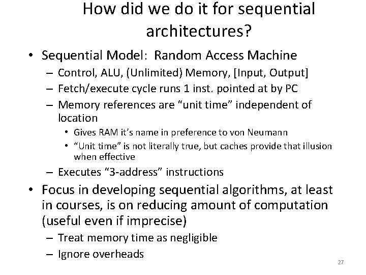 How did we do it for sequential architectures? • Sequential Model: Random Access Machine