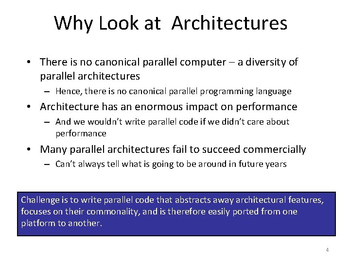 Why Look at Architectures • There is no canonical parallel computer – a diversity