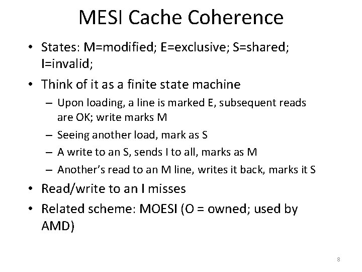 MESI Cache Coherence • States: M=modified; E=exclusive; S=shared; I=invalid; • Think of it as