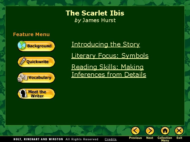 The Scarlet Ibis by James Hurst Feature Menu Introducing the Story Literary Focus: Symbols