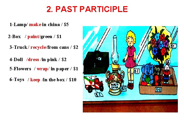 2. PAST PARTICIPLE 1 -Lamp/ make in china / $5 2 -Box / paint/green 2. PAST PARTICIPLE 1 -Lamp/ make in china / $5 2 -Box / paint/green