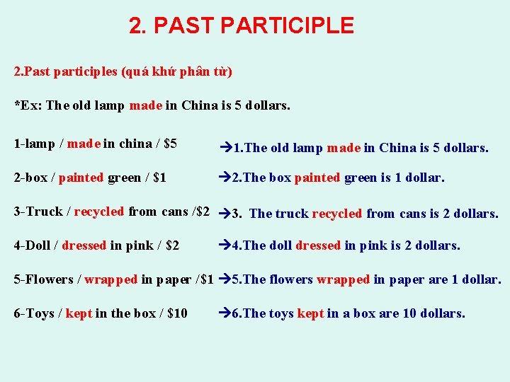 2. PAST PARTICIPLE 2. Past participles (quá khứ phân từ) *Ex: The old lamp 2. PAST PARTICIPLE 2. Past participles (quá khứ phân từ) *Ex: The old lamp