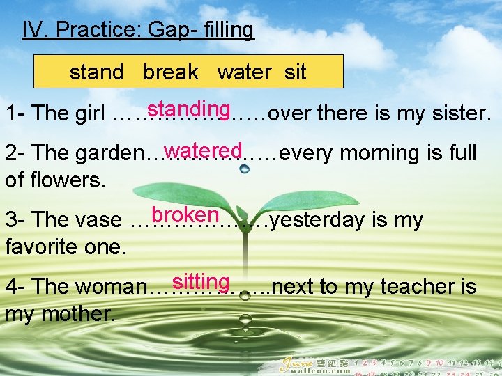 IV. Practice: Gap- filling stand break water sit standing 1 - The girl …………………over IV. Practice: Gap- filling stand break water sit standing 1 - The girl …………………over
