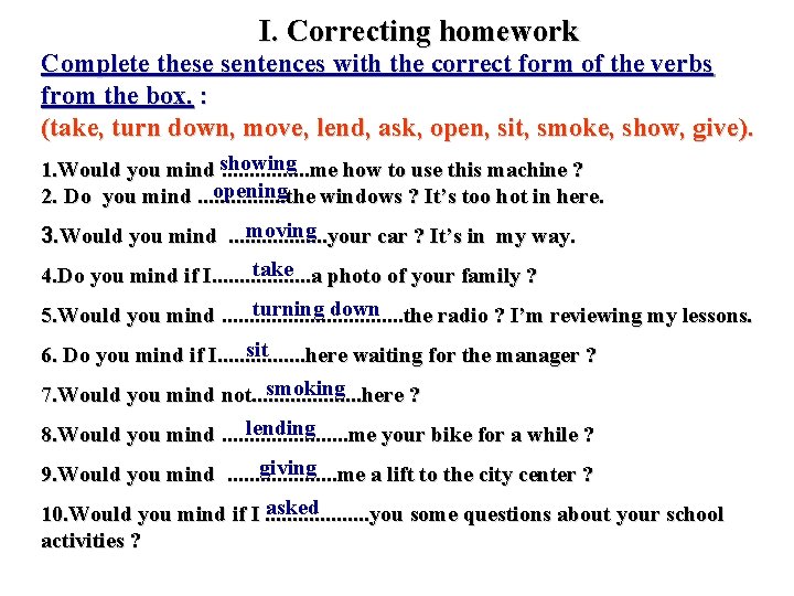 I. Correcting homework Complete these sentences with the correct form of the verbs from I. Correcting homework Complete these sentences with the correct form of the verbs from