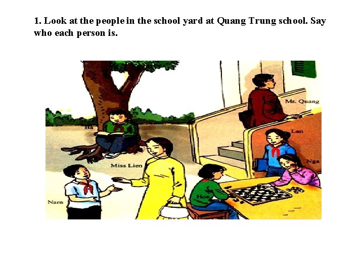1. Look at the people in the school yard at Quang Trung school. Say 1. Look at the people in the school yard at Quang Trung school. Say
