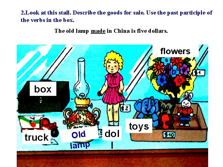 2. Look at this stall. Describe the goods for sale. Use the past participle 2. Look at this stall. Describe the goods for sale. Use the past participle