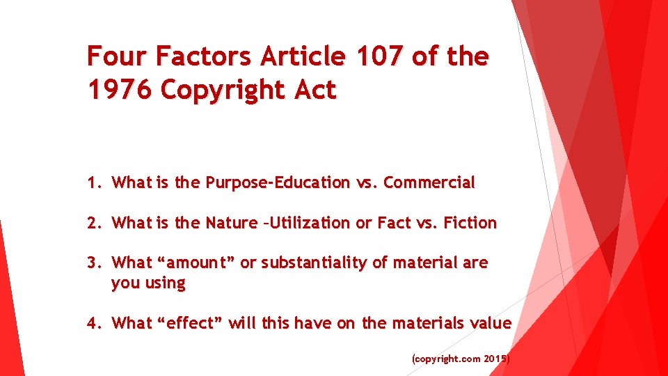 Four Factors Article 107 of the 1976 Copyright Act 1. What is the Purpose-Education