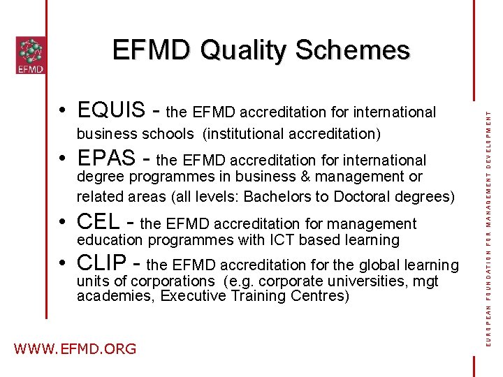  • EQUIS - the EFMD accreditation for international business schools (institutional accreditation) •