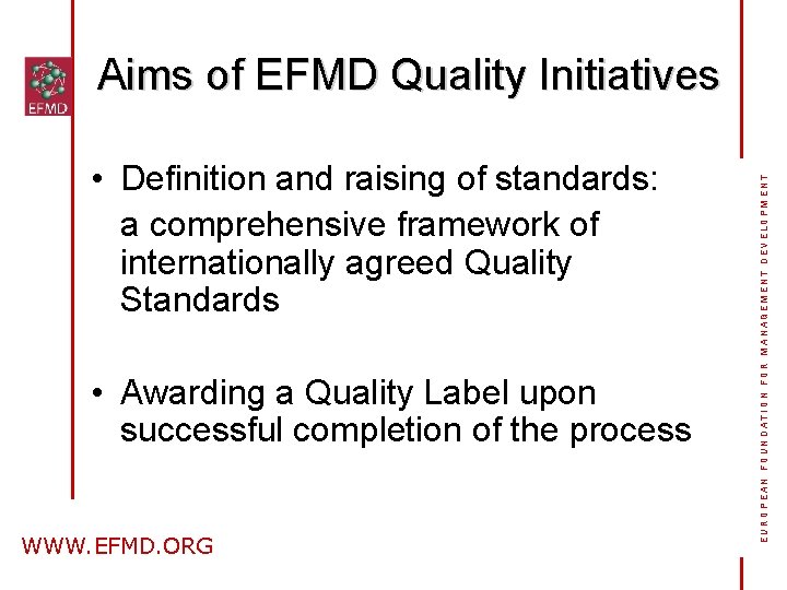  • Definition and raising of standards: a comprehensive framework of internationally agreed Quality