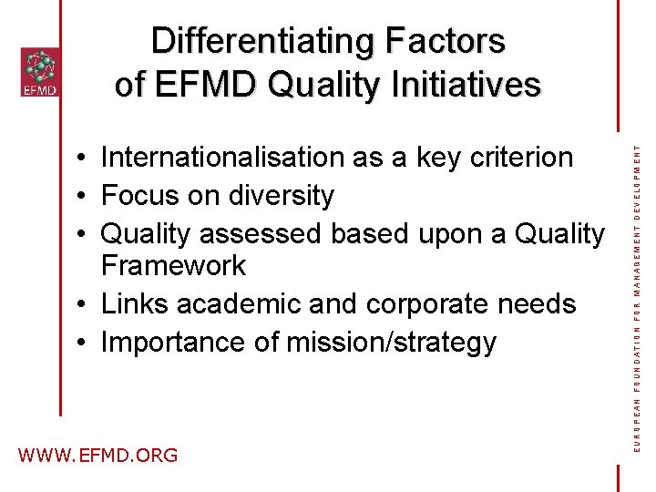  • Internationalisation as a key criterion • Focus on diversity • Quality assessed