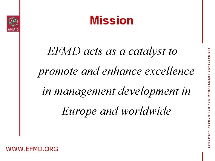 EFMD acts as a catalyst to promote and enhance excellence in management development in