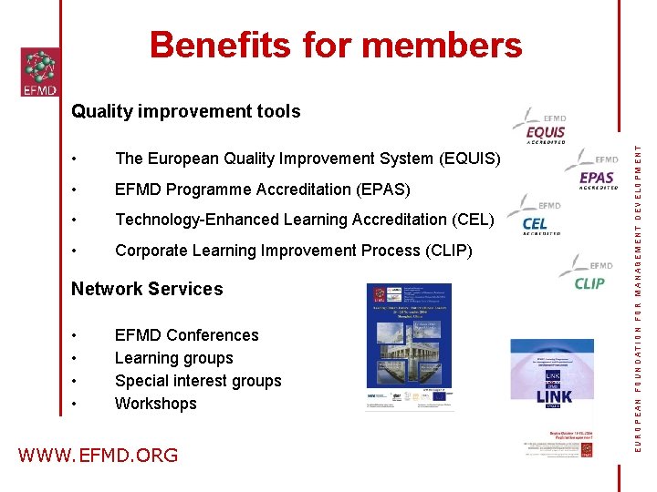 Benefits for members • The European Quality Improvement System (EQUIS) • EFMD Programme Accreditation
