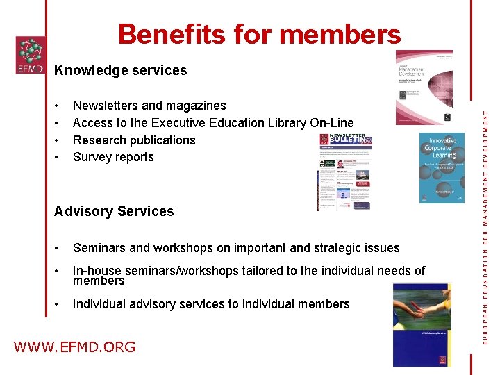 Benefits for members • • Newsletters and magazines Access to the Executive Education Library