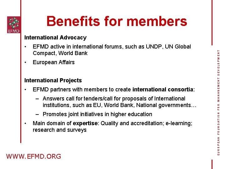 Benefits for members • EFMD active in international forums, such as UNDP, UN Global