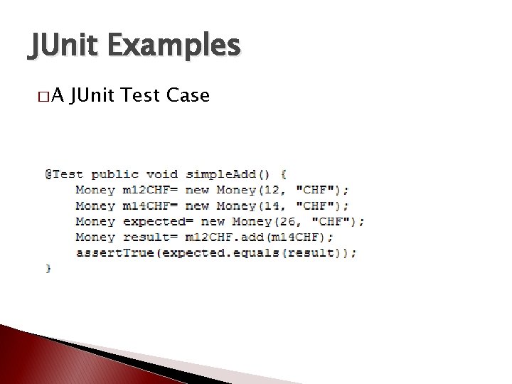 JUnit Examples �A JUnit Test Case 