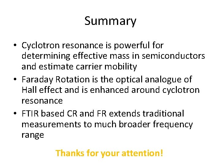 Summary • Cyclotron resonance is powerful for determining effective mass in semiconductors and estimate Summary • Cyclotron resonance is powerful for determining effective mass in semiconductors and estimate