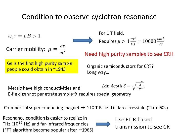 Condition to observe cyclotron resonance Need high purity samples to see CR!! Ge is Condition to observe cyclotron resonance Need high purity samples to see CR!! Ge is