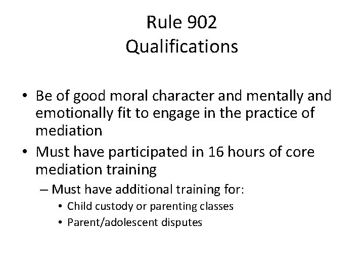 Rule 902 Qualifications • Be of good moral character and mentally and emotionally fit