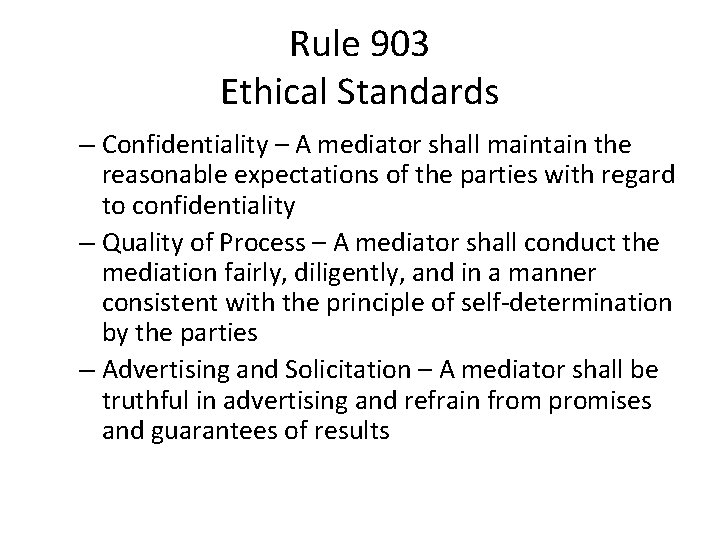 Rule 903 Ethical Standards – Confidentiality – A mediator shall maintain the reasonable expectations