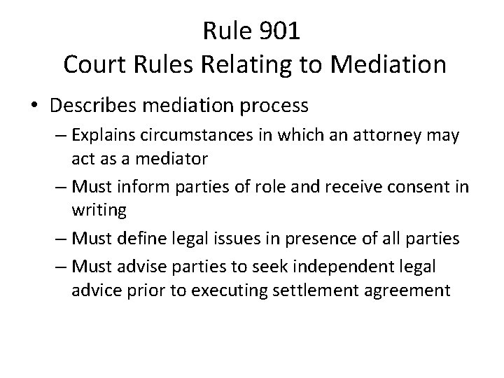 Rule 901 Court Rules Relating to Mediation • Describes mediation process – Explains circumstances