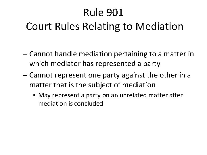 Rule 901 Court Rules Relating to Mediation – Cannot handle mediation pertaining to a